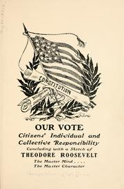 Cover of: Our vote; citizens' individual and collective responsibility, concluding with a sektch of Theodore Roosvelt ... by George Washington Drew