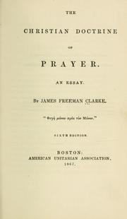 Cover of: The Christian doctrine of prayer. by James Freeman Clarke