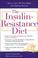 Cover of: The Insulin-Resistance Diet 