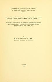 Cover of: The colonial citizen of New York City: a comparative study of certain aspects of citizenship practice in fourteenth century England and colonial New York City