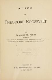 Cover of: A life of Theodore Roosevelt