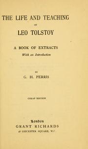 Cover of: The life and teaching of Leo Tolstoy: a book of extracts