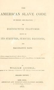 Cover of: The American slave code in theory and practice: its distinctive features shown by its statutes, judicial decisions and illustrative facts ...