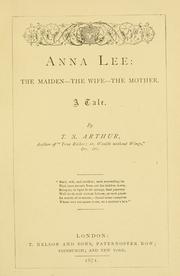 Cover of: Anna Lee: the maiden-the wife-the mother.: A tale.
