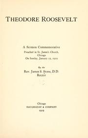Cover of: Theodore Roosevelt, a sermon commemorative: preached in St. James's Church, Chicago, on Sunday, January 12, 1919