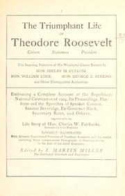Cover of: The triumphant life of Theodore Roosevelt ...: the inspiring narrative of his wonderful career