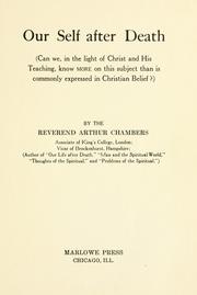 Cover of: Our self after death (Can we, in the light of Christ and his teaching, know more on this subject than is commonly expressed in Christian belief?) by Chambers, Arthur