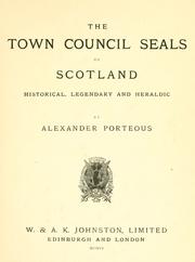 Cover of: The town council seals of Scotland: historical, legendary and heraldic.