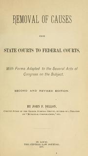 Cover of: Removal of causes from state courts to federal courts by Dillon, John Forrest, Dillon, John Forrest