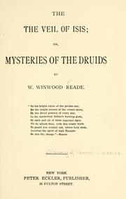 Cover of: The veil of Isis, or, Mysteries of the Druids. by Reade, Winwood i. e. William Winwood
