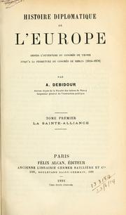 Cover of: Histoire diplomatique de l'Europe, depuis l'ouverture du Congr©Łes de Vienne jusqu'©Ła la fermeture du Congr©Łes de Berlin, 1814-18
