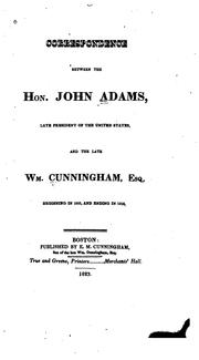 Correspondence between the Hon. John Adams, late president of the United States, and the late Wm. Cunningham, Esq by John Adams