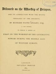 Cover of: A discourse on the worship of Priapus, and its connection with the mystic theology of the ancients by Knight, Richard Payne