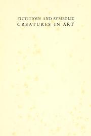 Cover of: Fictitious & symbolic creatures in art with special reference to their use in British heraldry