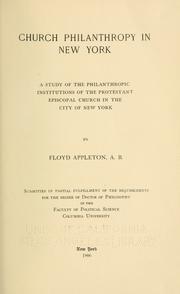 Cover of: Church philanthropy in New York: a study of the philanthropic institutions of the Protestant Episcopal church in the city of New York.