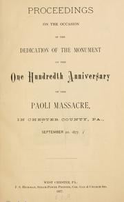 Proceedings on the occasion of the dedication of the monument on the one hundredth anniversary of the Paoli Massacre, in Chester County, Pa., September 20, 1877