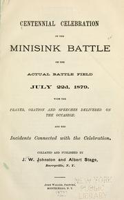 Cover of: Centennial celebration of the Minisink battle: on the actual battle field, July 22nd, 1879, with the prayer, oration and speeches delivered on the occasion, and the incidents connected with the celebration
