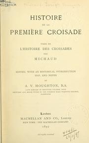 Cover of: Histoire de la premi©Łere croisade, tir©Øee de L'histoire des croisades.: Edited, with an historical introd., map, and notes