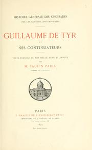 Cover of: Guillaume de Tyr et ses continuateurs, texte fran©ʻcais du 13e si©Łecle, revu et annot©Øe par M. Paulin Pa by Guilelmus, abp. of Tyre