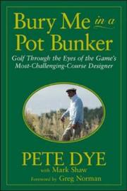 Cover of: Bury me in a pot bunker by Pete Dye