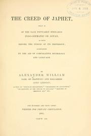 Cover of: The creed of Japhet: that is of the race popularly surnamed Indo-Germanic or Aryan, as held before the period of its dispersion; ascertained by the aid of comparative mythology and language.