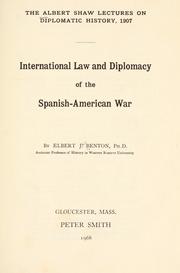 Cover of: International law and diplomacy of the Spanish-American War. by Benton, Elbert Jay, Benton, Elbert Jay