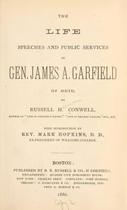 Cover of: The life, speeches and public services of Gen. James A. Garfield of Ohio by Russell Herman Conwell