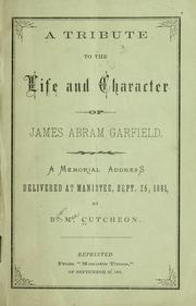 Cover of: A tribute to the life and character of James Abram Garfield.: A memorial address delivered at Manistee, Sept. 25, 1881