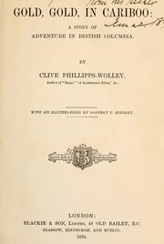 Cover of: Gold, gold, in Cariboo by Phillipps-Wolley, Clive