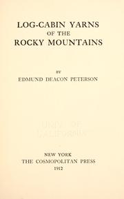 Log-cabin yarns of the Rocky Mountains by Edmund Deacon Peterson