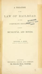 Cover of: A treatise on the law of railroad and other corporate securities by Leonard A. Jones