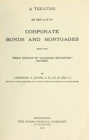 Cover of: A treatise on the law of corporate bonds and mortgages by Leonard A. Jones