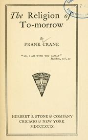 Cover of: The religion of to-morrow by Frank Crane