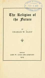 The religion of the future by Charles William Eliot