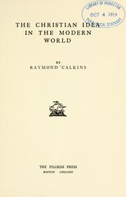 Cover of: The Christian idea in the modern world. by Calkins, Raymond