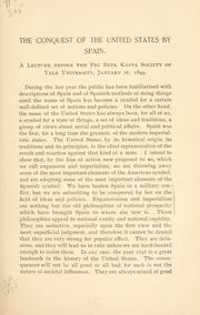 Cover of: conquest of the United States by Spain: a lecture before the Phi Beta Kappa Society of Yale University, January 16, 1899