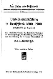 Cover of: Verkehrsentwickelung in Deutschland 1800-1900 (fortgef©·uhrt bis zur gegenwart) sechs volkst©·umliche vortr©·age ©·uber Deutschlands eisenbahnen und binnenwasserstrassen, ihre entwickelung und verwaltung, sowie ihre bedeutung f©·ur die heutige volkswirtschaft