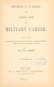 Cover of: General U. S. Grant by J. K. Larke, J. K. Larke