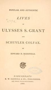 Cover of: Popular and authentic lives of Ulysses S. Grant and Schuyler Colfax