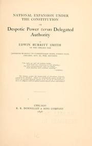 Cover of: National expansion under the Constitution; or, Despotic power versus delegated authority