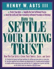 Cover of: How to settle your living trust: how you can settle a living trust swiftly, easily, and safely