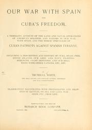 Cover of: Our war with Spain for Cuba's freedom: Including a description and history of Cuba, Spain, Philippine islands, our Army and Navy, fighting strenght, coast defenses, and our relations with other nations, etc., etc.