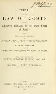 Cover of: A treatise on the law of costs in the Chancery division of High court of justice. by Morgan, George Osborne Sir, bart.