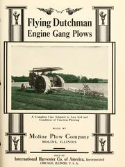 Cover of: Flying Dutchman engine gang plows: a complete line adapted to any soil and condition of tractor plowing : made by Moline Plow Company, Moline Illinois, sold by International Harvester Co. of America, Incorporated, Chicago, Illinois, U.S.A.
