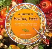 Cover of: A harvest of healing foods: recipes and remedies for the mind, body, and soul