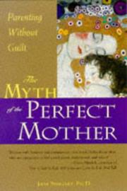 Cover of: The myth of the perfect mother: parenting without guilt