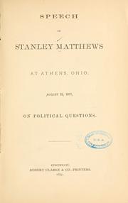 Cover of: Speech of Stanley Matthews of Athens, Ohio, August 25, 1877: on political questions.
