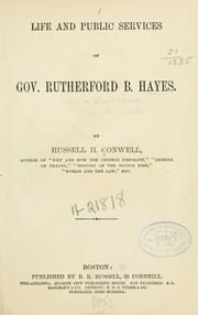 Cover of: Life and public services of Gov. Rutherford B. Hayes. by Russell Herman Conwell
