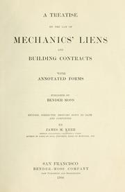 Cover of: A treatise on the law of mechanics' liens and building contracts: with annotated forms