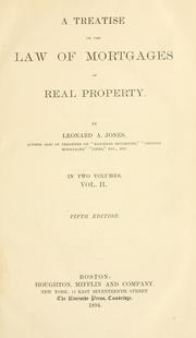 Cover of: A treatise on the law of mortgages of real property by Leonard A. Jones